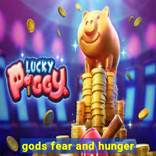 gods fear and hunger